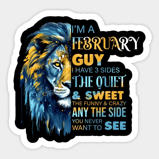 I'm A February Guy I Have 3 Sides The Quiet & Sweet The Funny & Crazy Sticker by Che Tam CHIPS